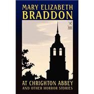 At Chrighton Abbey and Other Horror Stories by Braddon, Mary Elizabeth, 9781592240333