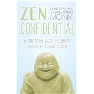 Zen Confidential Confessions of a Wayward Monk by Haubner, Shozan Jack; Cohen, Leonard, 9781611800333