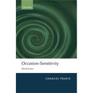 Occasion-Sensitivity Selected Essays by Travis, Charles, 9780199230334
