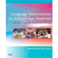 Language Intervention for School-Age Students by Wallach, Geraldine P., 9780323040334