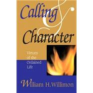 Calling & Character by Willimon, William H., 9780687090334