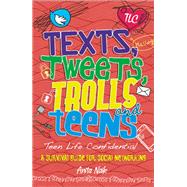 Texts, Tweets, Trolls and Teens by Anita Naik, 9780750280334