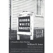 Is God A White Racist? A Preamble to Black Theology by Jones, William R., 9780807010334