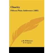 Charity : Fifteen Plain Addresses (1885) by Wilkinson, J. B.; Carter, T. T., 9781104080334