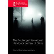 The Routledge International Handbook on Fear of Crime by Lee; Murray, 9781138120334