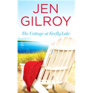 The Cottage at Firefly Lake by Jen Gilroy, 9781455540334