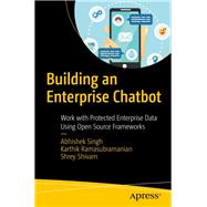 Building an Enterprise Chatbot by Singh, Abhishek; Ramasubramanian, Karthik; Shivam, Shrey, 9781484250334