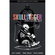 Skulldigger and Skeleton Boy: From the World of Black Hammer Volume 1 by Lemire, Jeff; Zonjic, Tonci, 9781506710334