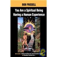 You Are a Spiritual Being Having a Human Experience by FRISSELL, BOB, 9781583940334