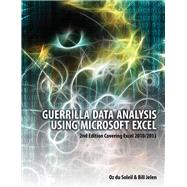 Guerrilla Data Analysis Using Microsoft Excel 2nd Edition Covering Excel 2010/2013 by Du Soleil, Oz; Jelen, Bill, 9781615470334