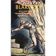 Blake 2.0 William Blake in Twentieth-Century Art, Music and Culture by Whittaker, Jason; Connolly, Tristanne; Clark, Steve, 9780230280335