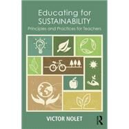 Educating for Sustainability: Principles and Practices for Teachers by Nolet; Victor, 9780415720335