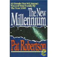 New Millennium : 10 Trends That Will Impact You and Your Family by the Year 2000 by Robertson, Pat, 9780849990335