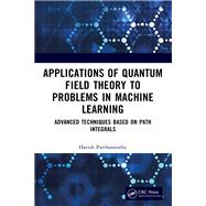 Applications of Quantum Field Theory to Problems in Machine Learning by Harish Parthasarathy, 9781040930335