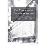The Museums of Contemporary Art by Lorente, J. Pedro, 9781138350335