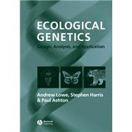 Ecological Genetics Design, Analysis, and Application by Lowe, Andrew; Harris, Stephen; Ashton, Paul, 9781405100335