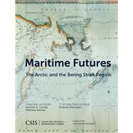 Maritime Futures The Arctic and the Bering Strait Region by Conley, Heather A.; Melino, Matthew; sthagen, Andreas, 9781442280335