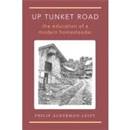 Up Tunket Road : The Education of a Modern Homesteader by Ackerman-Leist, Philip, 9781603580335