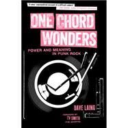 One Chord Wonders Power and Meaning in Punk Rock by Laing, Dave; Smith, TV, 9781629630335