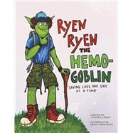 Ryen Ryen the Hemogoblin by Groot, Michelle; Armstrong, Grace, 9781667870335