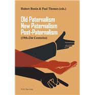 Old Paternalism, New Paternalism, Post-Paternalism by Bonin, Hubert; Thomes, Paul, 9782875740335