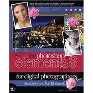 The Photoshop Elements 8 Book for Digital Photographers by Kelby, Scott; Kloskowski, Matt, 9780321660336