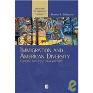 Immigration and American Diversity A Social and Cultural History by Gabaccia, Donna R., 9780631220336