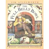 Full Belly Bowl by Halperin, Wendy Anderson; Aylesworth, Jim, 9780689810336