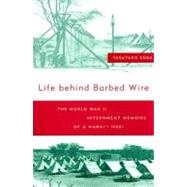 Life Behind Barbed Wire : The World War II Internment Memoirs of a Hawai'i Issei by Soga, Yasutaro; Hirai, Kihei; Kashima, Tetsuden, 9780824820336