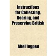 Instructions for Collecting, Rearing, and Preserving British & Foreign Insects by Ingpen, Abel, 9781154490336