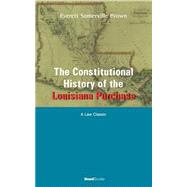 The Constitutional History of the Louisiana Purchase: 1803-1812 by Brown, Everett Somerville; Bolton, Herbert E., 9781587980336