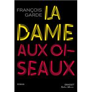 La dame aux oiseaux by Fran�ois Garde, 9782246840336