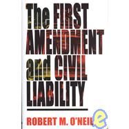 The First Amendment and Civil Liability by O'Neil, Robert M., 9780253340337