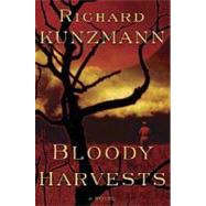 Bloody Harvests by Kunzmann, Richard, 9780312360337