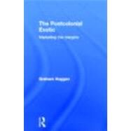 The Postcolonial Exotic: Marketing the Margins by Huggan,Graham, 9780415250337