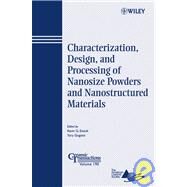 Characterization, Design, and Processing of Nanosize Powders and Nanostructured Materials by Ewsuk, Kevin; Gogotsi, Yury, 9780470080337