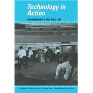 Technology in Action by Christian Heath , Paul Luff, 9780521560337