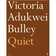 Quiet by Victoria Adukwei Bulley, 9780571370337