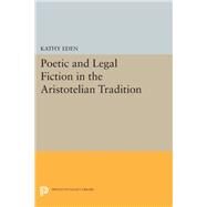 Poetic and Legal Fiction in the Aristotelian Tradition by Eden, Kathy, 9780691610337