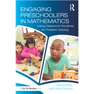 Engaging Preschoolers in Mathematics by White, Jeanne; Dauksas, Linda, 9781138710337