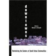 Downtowns: Revitalizing the Centers of Small Urban Communities by Burayidi,Michael A., 9781138880337