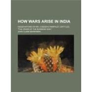 How Wars Arise in India by Marshman, John Clark, 9781154480337