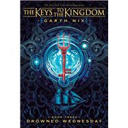 Drowned Wednesday (Keys to the Kingdom #3) by Nix, Garth, 9781338240337