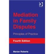 Mediation in Family Disputes: Principles of Practice by Roberts,Marian, 9781409450337