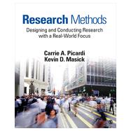 Research Methods: Designing and Conducting Research with a Real-World Focus by Picardi, Carrie A.; Masick, Kevin D., 9781452230337