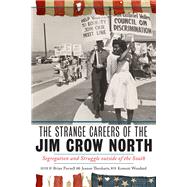 The Strange Careers of the Jim Crow North by Purnell, Brian; Theoharis, Jeanne; Woodard, Komozi, 9781479820337