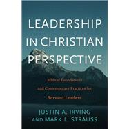 Leadership in Christian Perspective by Irving, Justin A.; Strauss, Mark L., 9781540960337