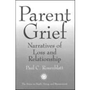 Parent Grief: Narratives of Loss and Relationship by Rosenblatt,Paul C., 9781583910337