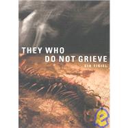 They Who Do Not Grieve by Figiel, Sia, 9781885030337