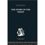 The Story of the Night: Studies in Shakespeare's Major Tragedies by Holloway,John, 9781138010338